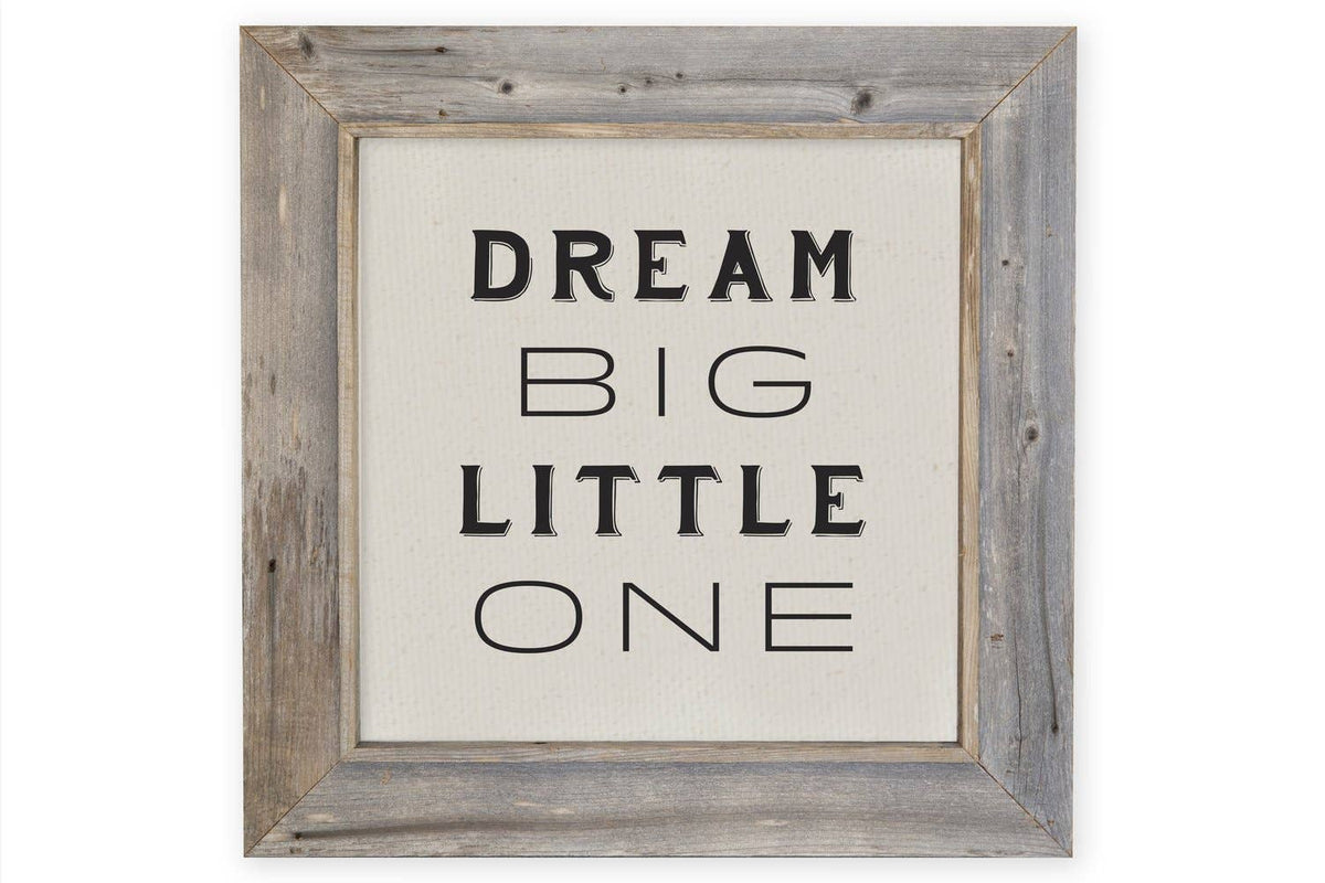 Dream Big Little One - Rustic Frame